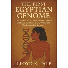 (영문도서)The First Egyptian Genome: The Discovery of the Genetic Origins Labor Life and... Paperback, Independently Published, English, 9798291117934