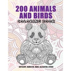 200 Animals and Birds - Coloring Book - Antelope Hamster Hare Alligator other Paperback, Independently Published