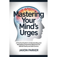 (英文圖書)Mastering Your Mind's Urges: A Practical Guide to Understanding and Managing Com... 平裝版, Independently Published, 英文