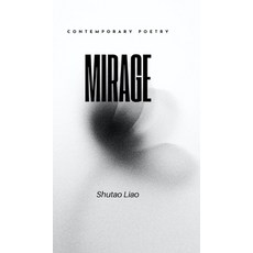 (영문도서) MIRAGE - Second Edition Hardcover, Shutao Liao, English, 9798330427482