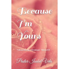 (영문도서) Because I'm Yours: I wil never leave you nor forsake you. - Hebrews 13:5 Paperback, Independently Published, English, 9798353382058
