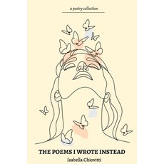 (영문도서)The Poems I Wrote Instead Paperback, Isabella Chiovitti, English, 9781067729400