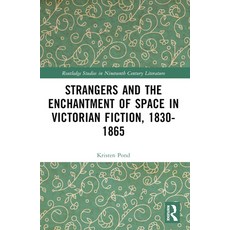 (영문도서) Strangers and the Enchantment of Space in Victorian Fiction 1830-1865 Paperback, Routledge, English, 9781032249322