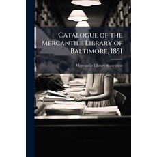 (영문도서)Catalogue of the Mercantile Library of Baltimore 1851 Paperback, Nabu Press, English, 9781141465088