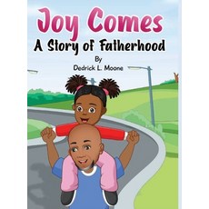 (영문도서) Joy Comes: A Story of Fatherhood Hardcover, Rules of a Big Boss LLC, English, 9798985666076