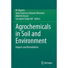 (영문도서) Agrochemicals in Soil and Environment: Impacts and Remediation Paperback, Springer, English, 9789811693120