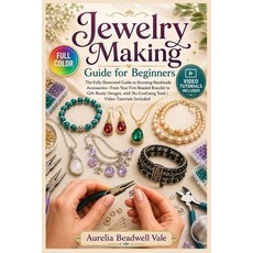 (영문도서)Jewelry Making Guide for Beginners: The fully illustrated guide to stunning hand... Paperback, Independently Published, English, 9798185274118