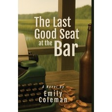 (영문도서)The Last Good Seat at the Bar Hardcover, Trade Street Press LLC, English, 9798993196404
