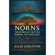 (영문도서)Norns: Weavers of Fate in Nordic Mythology Paperback, Julie Golston, English, 9798231664887