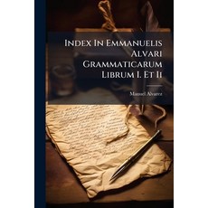 (영문도서)Index In Emmanuelis Alvari Grammaticarum Librum I. Et Ii Paperback, Nabu Press, English, 9781274585615