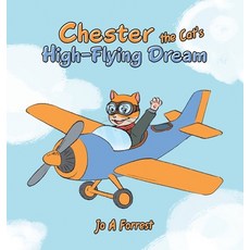 (영문도서) Chester the Cat's High-Flying Dream Hardcover, Authorhouse, English, 9798823033350