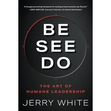 (外文書)Be See Do: The Art of Humane Leadership Paperback, Humane Leadership Academy LLC, English