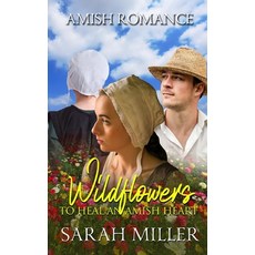 Wildflowers to Heal an Amish Heart Paperback, Independently Published