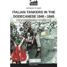 (영문도서) Italian tankers in the Dodecanese 1940-1945 Paperback, Luca Cristini Editore (Sold..., English, 9788893278317