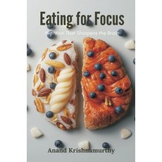 (영문도서)Eating for Focus: Nutrition That Sharpens the Brain Paperback, Mindful Pages, English, 9789374121665