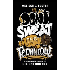 (영문도서) Don't Sweat the Technique: A Performer's Guide to Hip-Hop and Rap Hardcover, Rowman & Littlefield Publis..., English, 9781538167168