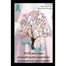 (영문도서) PCOS Decoded: Unraveling the Mysteries to Transform Your Health Paperback, Independently Published, English, 9798324123314