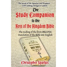 (영문도서) Study Companion to the Keys of the Kingdom Bible: The making of the first ORGANIC translation... Paperback, Filament Publishing, English, 9781915465405