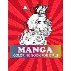 Manga Coloring Book For Girls: The Manga Invasion Coloring Book Paperback, Independently Published, English, 9798727914205