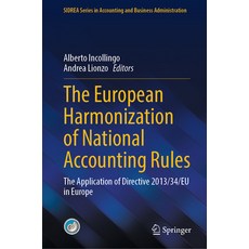 (영문도서) The European Harmonization of National Accounting Rules: The Application of Directive 2013/34... Hardcover, Springer, English, 9783031429309