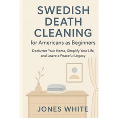 (영문도서)Swedish Death Cleaning for Americans as Beginners: Declutter Your Home Simplify... Paperback, Independently Published, English, 9798270964436