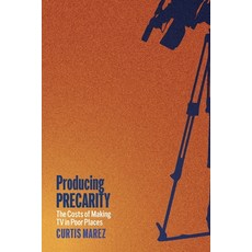 (영문도서) Producing Precarity: The Costs of Making TV in Poor Places Paperback, New York University Press, English, 9781479836727