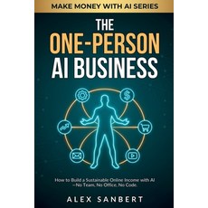 (영문도서)The One-Person AI Business: How to Build a Sustainable Online Income with AI-No... Paperback, Independently Published, English, 9798180760852