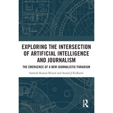 (영문도서)Exploring the Intersection of Artificial Intelligence and Journalism: The Emerge... Paperback, Routledge India, English, 9781032716886