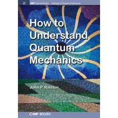 (영문도서) How to Understand Quantum Mechanics Hardcover, Iop Concise Physics, English, 9781643270401