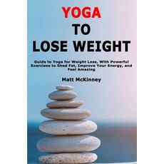 (英文圖書)Yoga to Lose Weight: Guide to Yoga for Weight Loss With Powerful Exercises to S... 平裝版, Independently Published, 英文
