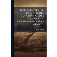 (英文圖書)Fundamentals; Or Bases of Belief Concerning Man God and the Correlation of Go... 精裝版, Hutson Street Press, 英文