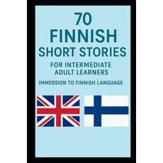 (英文圖書)70 Finnish Short Stories: For Intermediate Adult Learners Immersion To Finnish L... 平裝版, Independently Published, 英文