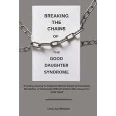 (영문도서)Breaking the Chains of the Good Daughter Syndrome: A Healing Journey for Empathi... Paperback, Independently Published, English, 9798291614020
