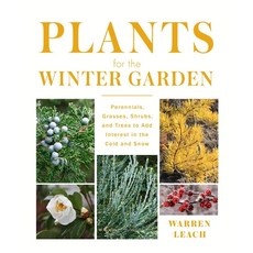 (영문도서) Plants for the Winter Garden: Perennials Grasses Shrubs and Trees to Add Int... Hardcover, Timber Press (OR), English, 9781604699265