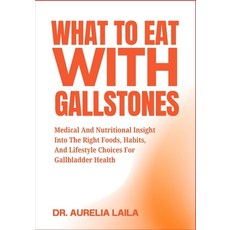 (영문도서)What to Eat with Gallstones: Medical And Nutritional Insight Into The Right Food... Paperback, Independently Published, English, 9798299348095