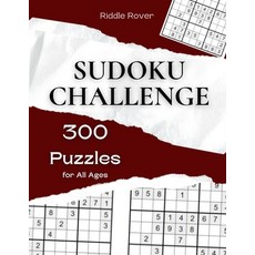 (영문도서) Sudoku Challenge: 300 Puzzles for All Ages - Engaging Brain Teasers for Kids and Adults Paperback, Independently Published, English, 9798883538888