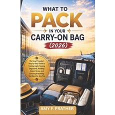 (영문도서)What to Pack in Your Carry-On Bag (2026): The Smart Traveler's Step-by-Step Guid... Paperback, Independently Published, English, 9798197130228 Independently Published, English, 9798197130228