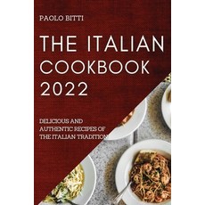 (영문도서) The Italian Cookbook 2022: Delicious and Authentic Recipes of the Italian Tradition Paperback, Paolo Bitti, English, 9781804508336