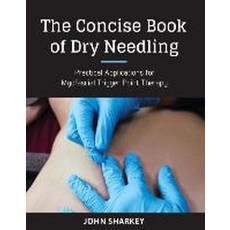 The Concise Book of Dry Needling: A Practitioner's Guide to Myofascial Trigger Point Applications, North Atlantic Books