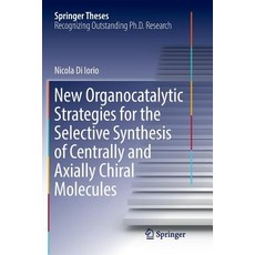 (영문도서) New Organocatalytic Strategies for the Selective Synthesis of Centrally and Axially Chiral Mo... Paperback, Springer, English, 9783030091033
