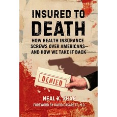 (영문도서)Insured to Death: How Health Insurance Screws Over Americans - And How We Take I... Paperback, Meridian Policy Press, English, 9798999022417