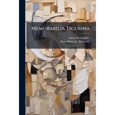 (英文圖書)Memorabilia Tigurina： Oder Merkwürdigkeiten Der Stadt Und Landschaft Zürich 平裝版, Nabu Press, 英文