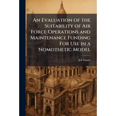 (영문도서)An Evaluation of the Suitability of Air Force Operations and Maintenance Funding... Paperback, Hutson Street Press, English, 9781025096391