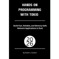(영문도서)Hands-On Systems Programming with Tokio: Build Fast Reliable and Memory-Safe N... Paperback, Independently Published, English, 9798189188039