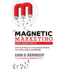 Magnetic Marketing for Dentists: How to Attract a Flood of New Patients That Pay Stay and Refer Paperback, Forbesbooks