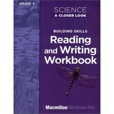 Science a Closer Look Grade 5 Reading and Writing in Science Workbook, McGraw-Hill Companies