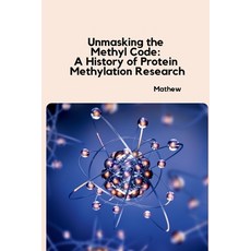 (영문도서) Unmasking the Methyl Code: A History of Protein Methylation Research Paperback, Tredition Gmbh, English, 9783384230126