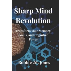 (영문도서)Sharp Mind Revolution: Transform Your Memory Focus and Cognitive Power Paperback, Independently Published, English, 9798244393675