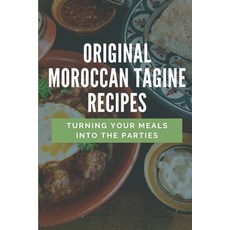 (영문도서) Original Moroccan Tagine Recipes: Turning Your Meals Into The Parties: Frenchmoroccan Recipes Paperback, Independently Published, English, 9798474954431