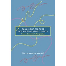 (영문도서) Basic Home Care for Advanced Als/Mnd Clients: From a Consumer's Perspective Paperback, Writers Branding LLC, English, 9798895310519